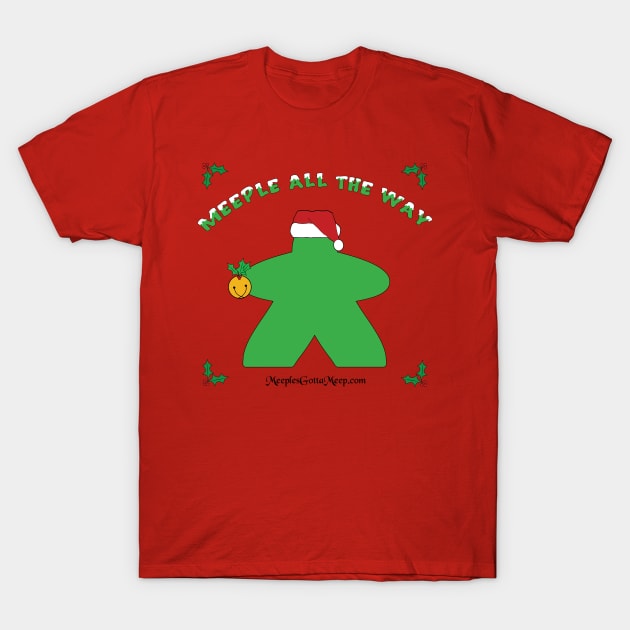 Meeple all the Way, green T-Shirt by MeeplesGottaMeep